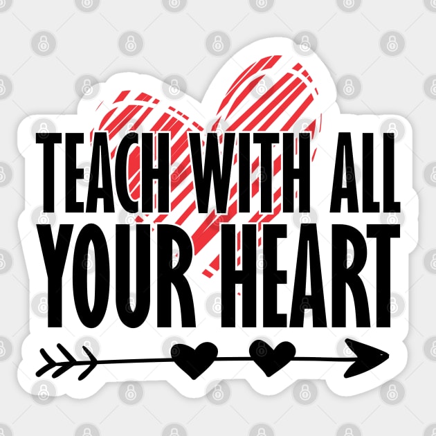 Teacher Gift - Teach With All Your Heart Sticker by KC Happy Shop